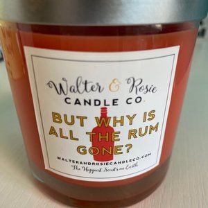 "But why is all the rum gone?" Walter and Rosie Candle Co